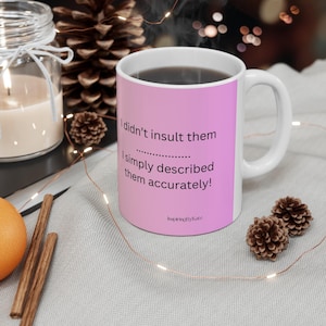 Funny Insult Quote Ceramic Coffee Cups, 11oz, Novelty Mug, Sarcastic Gift Idea, Tea Cup, Office Desk Decor, Gift for Coworker