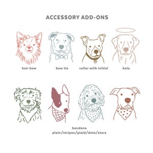 May include: Illustration of different dog accessories, including a hair bow, bow tie, collar with initial, halo, and bandana in various colors and patterns. The text "ACCESSORY ADD-ONS" is at the top of the image. The text "bandana" is below the illustrations and the text "plain/stripes/plaid/dots/stars" is below that.