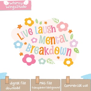 Live Laugh Mental Breakdown PNG Mental health awareness motivation self-love self-care Digital Download PNG files for shirts, mugs, tote bag