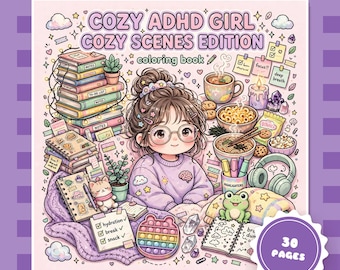 May include: A digital coloring book cover titled Cozy ADHD Girl Cozy Scenes Edition featuring a central character surrounded by books, a mug, a bowl of noodles, a frog, a pop-it toy, and stationery items. The illustration includes 30 pages.