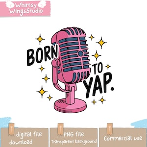 Born To Yap PNG Lustige Girly sarkastische Mic Design Digital Download PNG-Dateien
