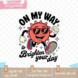 Unterwegs, Ihren Tag zu erhellen | Inspirierende SVG | Positive Schwingungen | Positive Energie Digital Download PNG-Dateien für Shirts, Tassen, Tragetasche