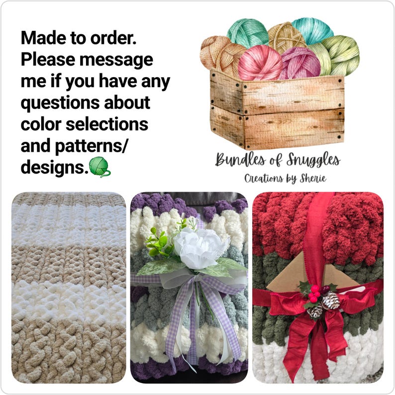 Puede incluir: Un collage que muestra una caja de madera llena de ovillos de lana de colores, el texto Made to order. Please message me if you have any questions about color selections and patterns/designs. Bundles of Snuggles Creations by Sherie, y tres mantas de punto grueso.