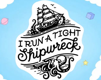 I Run A Tight Shipwreck Sticker