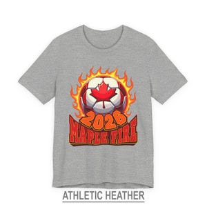 Canada Soccer Shirt, Canadian Football T Shirt, Soccer Fan Gift, Maple Fire Canada 2026 Shirt Athletic Heather