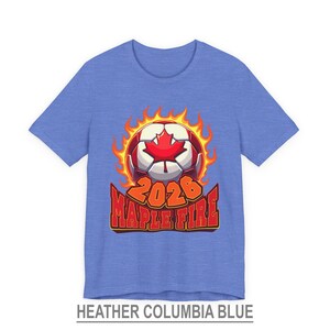 Canada Soccer Shirt, Canadian Football T Shirt, Soccer Fan Gift, Maple Fire Canada 2026 Shirt Heather Columbia Blue