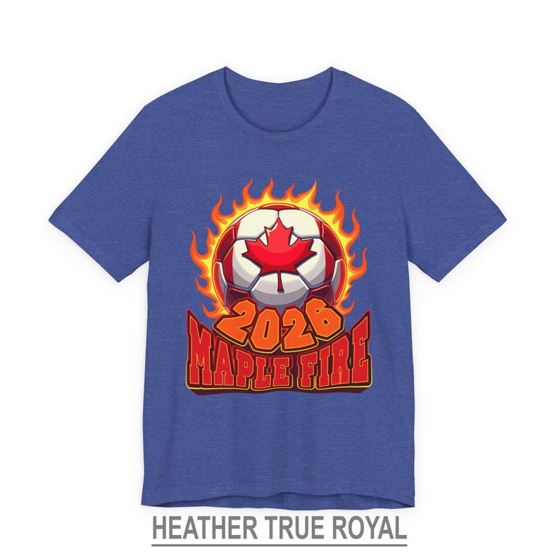 Canada Soccer Shirt, Canadian Football T Shirt, Soccer Fan Gift, Maple Fire Canada 2026 Shirt Heather True Royal
