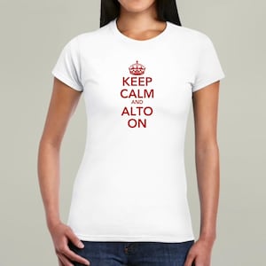 Keep Calm & Alto On - Damen T-Shirt - Musiker Geschenk, Sängerin/Sängerin/Musik-Liebhaberin Top, Chor-Bekleidung, Chor-Geek Shirt, Musik-Neuheit
