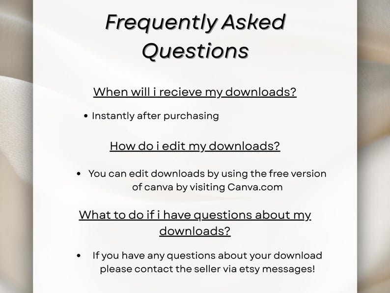 May include: A white background with the text "Frequently Asked Questions" in a black, elegant font. The text provides answers to common questions about digital downloads, including editing and contacting the seller.