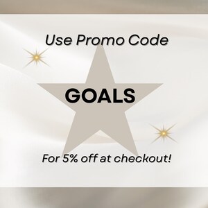 May include: A white square with the text "Use Promo Code" above a large star that says "GOALS" in bold black letters. Below the star is the text "For 5% off at checkout!" with two gold starbursts.
