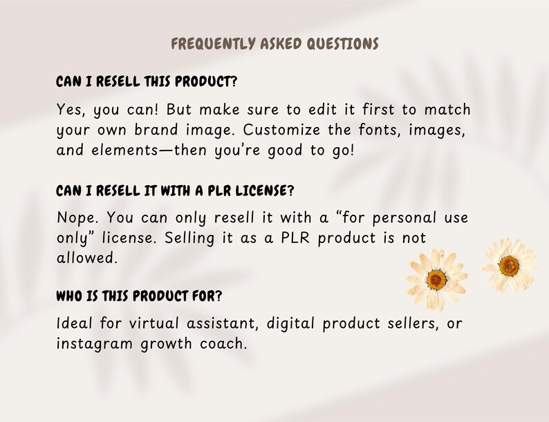 May include: A beige graphic with the text "FREQUENTLY ASKED QUESTIONS." The text answers questions about reselling a product, including editing and licensing. Two daisy illustrations are in the bottom right corner.