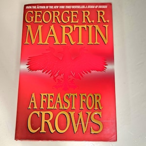 George R. R. Martin&#39;s A Feast For Crows 2005 First Edition Hardcover with Dust Jacket