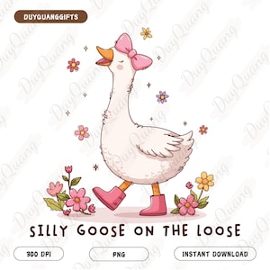 Silly Goose On The Loose PNG, Silly Goose Meme Shirt Designs, Goose Spring Garden Flower Nature Design, Cute Goose with Wildflower Digital