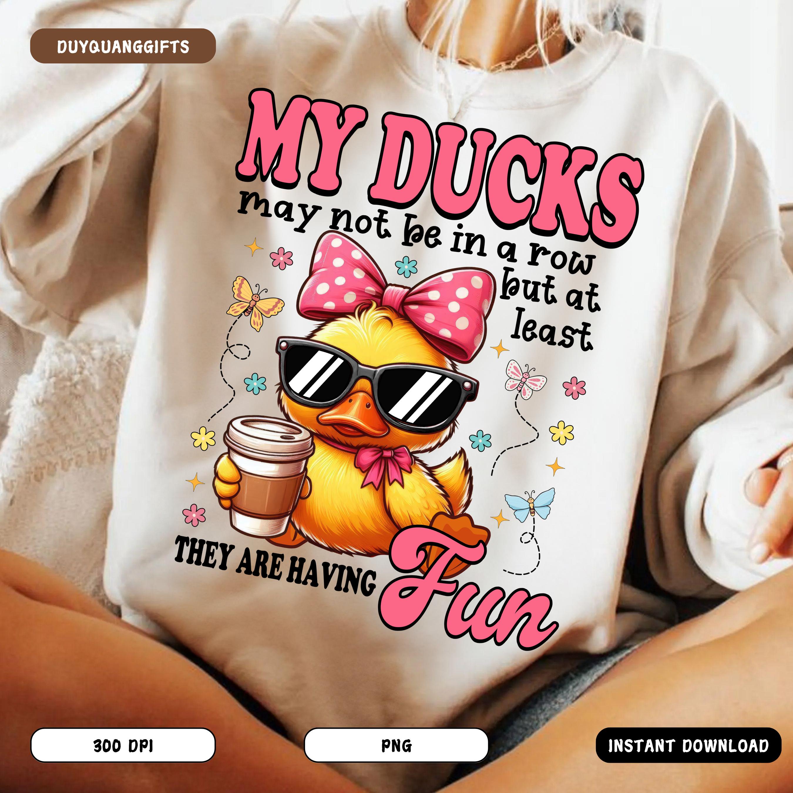 Funny Ducks Not in a Row PNG, Sarcastic Mental Health Shirt Design, Snarky Cute Duck Sublimation PNG, Funny Animal PNG, Trendy Sarcasm Png