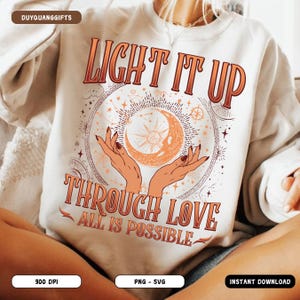Light It Up PNG, Bryce Quinlan Crescent City Sublimation Design, Through Love All Is Possible Bookish PNG, SJM Fantasy Merch Png