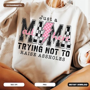Just A Mom Out Here PNG, Funny Sassy Mama Design, Motherhood Sarcasm Shirt PNG, Checkered Mom Trendy Sublimation, Mother&#39;s Day Gift PNG
