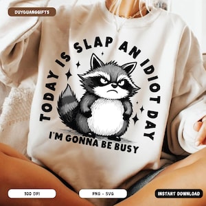 Today Is Slap An Idiot Day PNG SVG, Funny Angry Raccoon PNG, Adult Humor Sublimation Design, Sarcastic Quote Shirt Png, Meme Animal Png