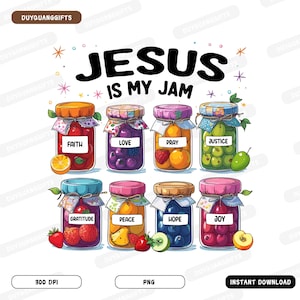 May include: A digital illustration of eight jars of jam with different fruit fillings. Each jar has a different word on the label: Faith, Love, Pray, Justice, Gratitude, Peace, Hope, and Joy. The text "Jesus is my jam" is at the top of the image.