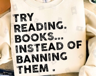 Try Reading Books Instead Of Banning Them PNG, Reading Shirt Design, Librarian Png, Gift For Book Lover, Bookworm Png, Book Lovers Clothing