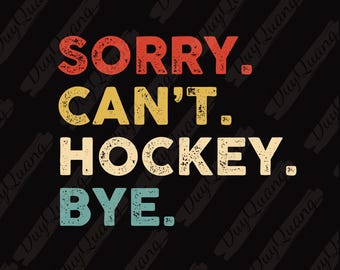 Retro Hockey Mom PNG, Sorry Can't Hockey Bye Png, Hockey Life Shirts Design, Game Day Player Gifts, Funny Ice Hockey Png, Sport Family Files
