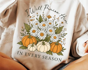 I Will Praise Him PNG, Fall Christian Sublimation Design, Floral Thanksgiving Faith PNG, Pumpkin Fall Shirt PNG, Inspirational Scripture Png