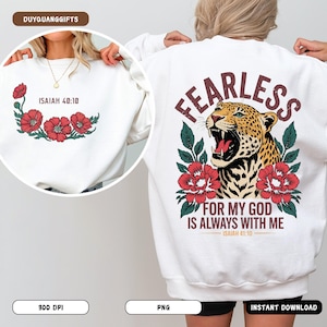May include: White sweatshirt with a floral design and the text "ISAIAH 40:10" on the front. The back features a leopard graphic with the word "FEARLESS" and the text "FOR MY GOD IS ALWAYS WITH ME ISAIAH 41:10".