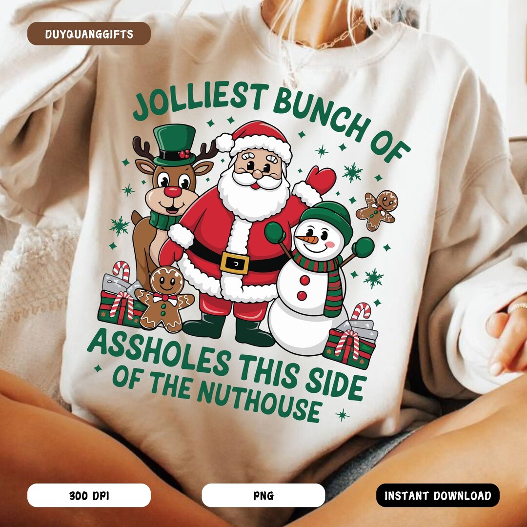 Jolliest Bunch of Assholes This Side of the Nuthouse Christmas PNG ...