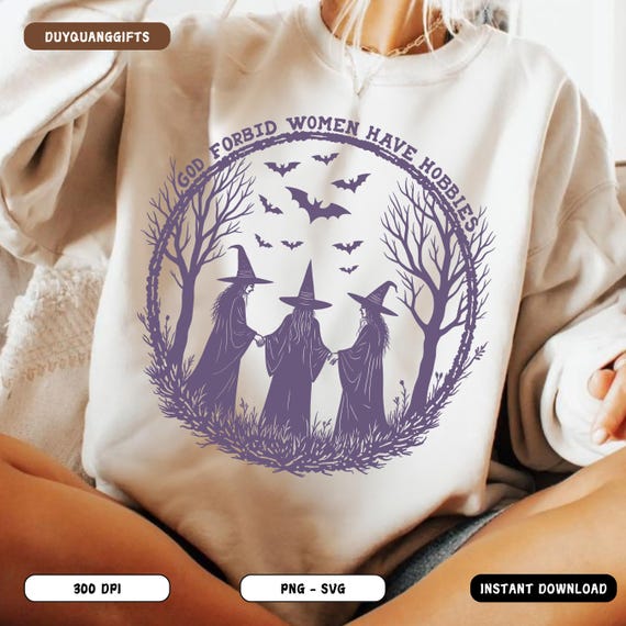 God Forbid Women Have Hobbies PNG SVG, Funny Witchy Feminist Quote Clipart, Sarcastic Gothic Halloween Design, Spooky Season Witch PNG