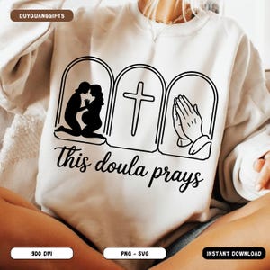 This Doula Prays SVG, Christian Doula Shirt PNG, Spiritual Birthworker Sublimation Design, Faith Doula Clipart PNG, Inspirational Doula Png