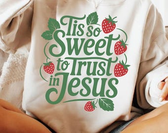 Tis So Sweet to Trust in Jesus SVG PNG, Christian Quote PNG, Vintage Faith Shirt Design png, Bible Verse Inspired Religious svg, Jesus png