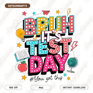 Puede incluir: Un diseño gráfico colorido con el texto "Bruh it's test day" en una fuente de letra audaz y estilo de dibujos animados. El diseño presenta una bombilla, un libro, una manzana y un globo terráqueo. El texto "#You got this" está debajo del texto principal.
