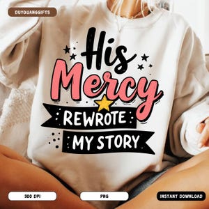 His Mercy Rewrote My Story PNG, Bible Verse Sublimation Design, Boho Christian Clipart PNG, Inspirational Christian Shirt PNG