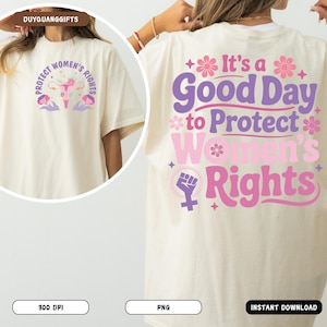 It&#39;s a Good Day to Protect Women&#39;s Rights PNG, Feminist Pro Choice PNG, Reproductive Rights Sublimation PNG, Womens Rights Png
