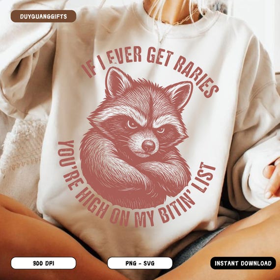 If I Ever Get Rabies PNG SVG, Funny Raccoon Sublimation Design, Sassy Raccoon Clipart PNG, Adult Humor Meme Graphic, Raccoon Lover Shirt Png