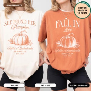 May include: Two t-shirts, one cream and one orange, with pumpkin graphics. The cream shirt reads "She Found Her Pumpkin" and the orange shirt says "Fall in Love." Both shirts feature "Bella's Bachelorette, Seattle, DC, EST. 2025."