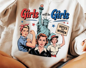 Mädchen werden Mädchen 4. Juli PNG sein, Vaterländisches feministisches Sublimationsdesign, amerikanische Frauen Empowerment PNG, Unabhängigkeitstag Shirt PNG