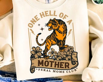 One Hell Of A Mother Tiger SVG PNG, Feral Moms Social Club Graphic, Wild Mom Apparel Svg, Trendy Mom Life Shirt Design, Feral Moms Club Svg