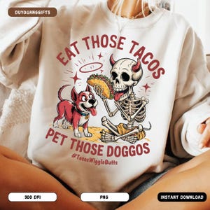 Eat Those Tacos Pet Those Doggos Png, Dog Lover Sublimation File Png, Funny Skull Dog Meme, Taco Meme Shirt Png, Food and Pet Quote Png