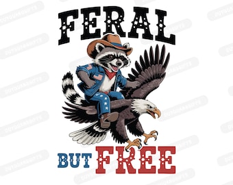 Feral But Free PNG, Funny Patriotic Raccoon Shirt Sublimation PNG, 4th of July Animal Png, Independence Day Png, USA Flag Design Png