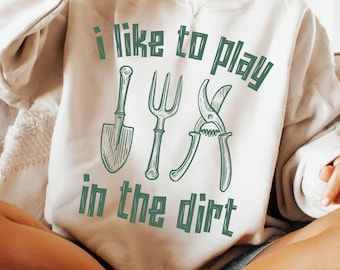 I Like To Play In The Dirt PNG SVG, Funny Gardening Clipart, Plant Mom Garden Lover Design, Plant Lady Sublimation, Cute Gardener Gift PNG