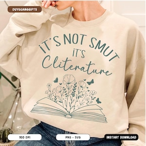 It’s Not Smut it’s Cliterature Floral Book SVG PNG, Book Smut, Spicy Book Svg, Smutty Book Png, Spicy Lover Clipart, Book Quotes Sublimation