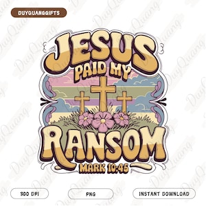 Jesus Paid My Ransom Easter PNG, Friday is Good Christian PNG, Vintage Jesus Easter Shirt Design, Jesus Cross Png, Sublimation Designs