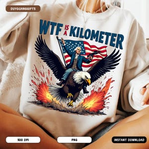 WTF är en kilometer PNG, rolig 4 juli-tröjadesign, sublimering av grundaren av meme, patriotisk USA-pride-png, självständighetsdagen-png