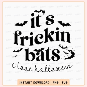 It's Frickin Bats I Love Halloween SVG PNG, Funny Halloween Bat Shirt Svg, Halloween Party Png, Autumn Svg, Halloween Lover Svg, funny fall