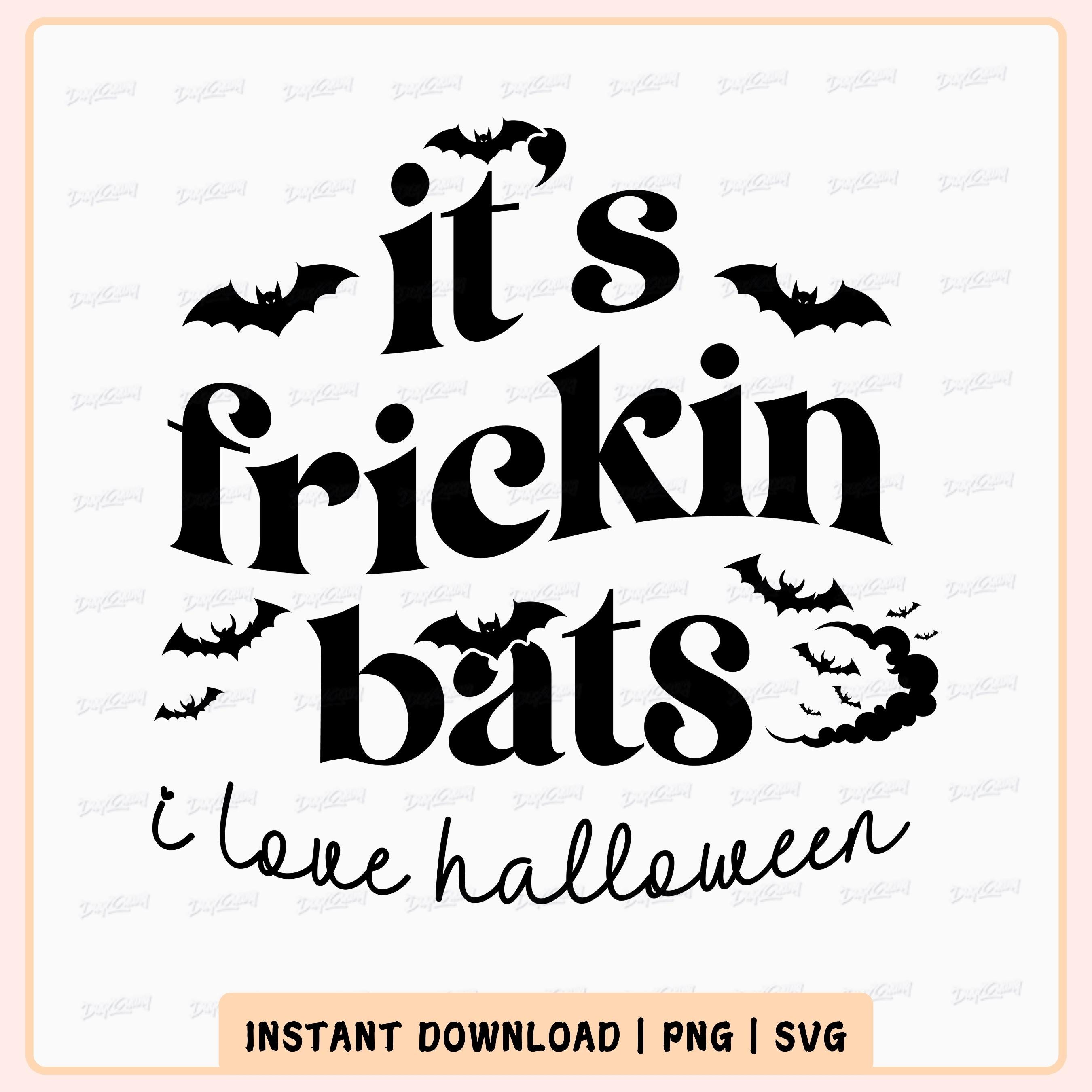 It's Frickin Bats I Love Halloween SVG PNG, Funny Halloween Bat Shirt Svg, Halloween Party Png, Autumn Svg, Halloween Lover Svg, funny fall
