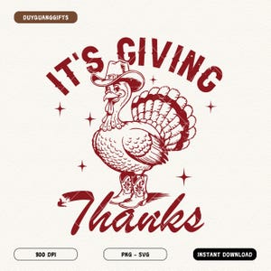 Its Giving Thanks SVG, Funny Thanksgiving Turkey Shirt Design, Autumn PNG, Cowboy Thanksgiving Svg, Retro Fall, Thankful Sublimation design