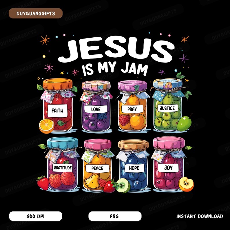 May include: A digital illustration of eight jars of jam with different fruit fillings. Each jar has a label with a word on it: Faith, Love, Pray, Justice, Gratitude, Peace, Hope, and Joy. The text "Jesus is my jam" is above the jars.