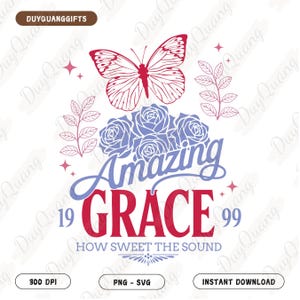 Amazing Grace SVG PNG, Amazing grace how sweet the sound PNG, Retro god shirt png, Vintage jesus aesthetic design, Trendy flower christian