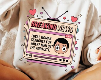 Breaking News Feminist PNG, Funny Women Quote PNG, Sarcastic Empowerment PNG, Trendy Female Humor Design, Retro Girl Power Sublimation