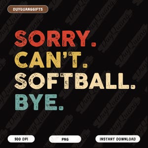 Retro Sorry Can&#39;t Softball Bye PNG, Vintage Softball Lover Youth Png, Softball Youth Shirt Design, Funny Sports Cheer Mom Png Game Day Vibes
